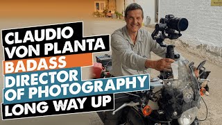 Claudio von Planta: The Badass Motorcycling Director of Photography for the Long Way Series by ADVRIDER 109,629 views 3 years ago 1 hour, 37 minutes