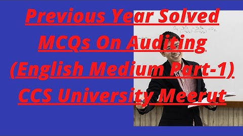 Previous Year Solved MCQs On Auditing (English Medium Part-1) CCS University Meerut