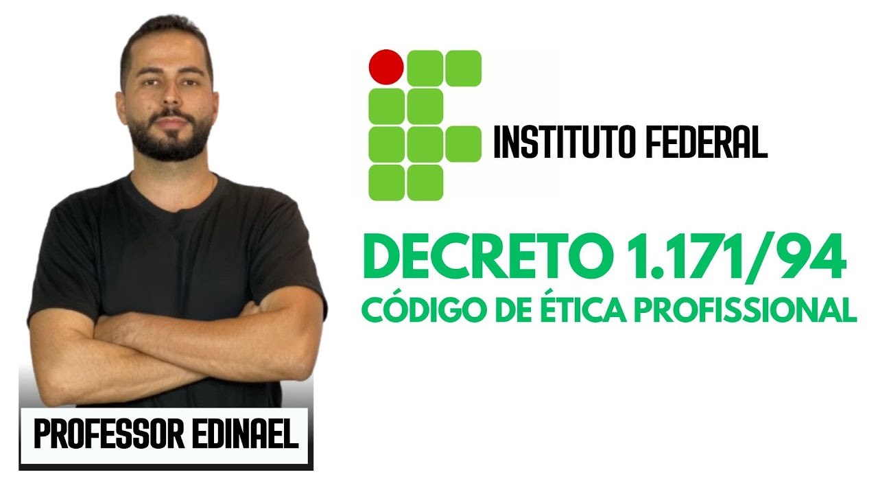 CONCURSO IF SERTÃO + IFPA - Decreto 1.171/94 - Código de Ética Profissional