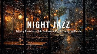 Calm Nighttime Sleep Jazz with Rain Sounds Ambience for Stress Relief, Deep Relaxtion, Work,...