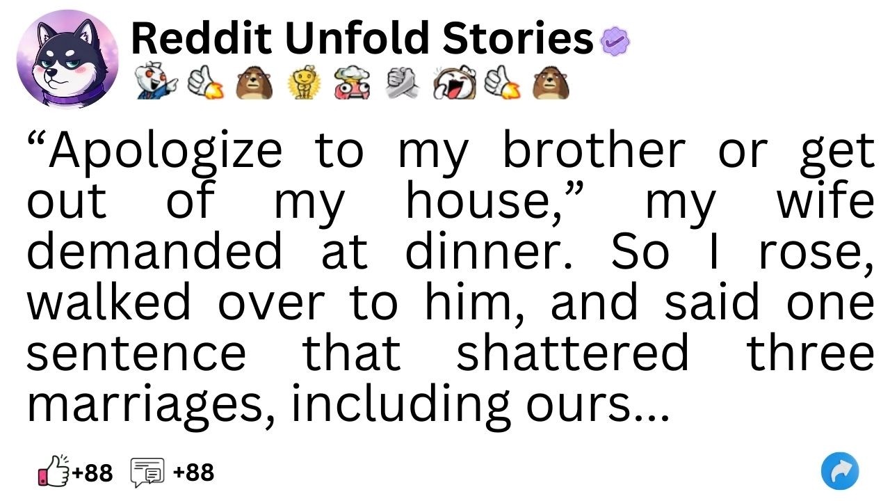 (full story)“Apologize to my brother or get out of my house,” my wife demanded ...