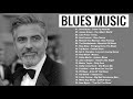 Best Blues Music Playlist | Top 30 Slow Blues/Rock Songs | Electric Guitar Blues Chicago