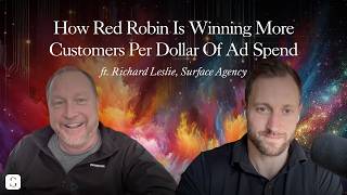 How Red Robin Is Winning More Customers Per Dollar Of Ad Spend (ft. Richard Leslie, Surface Agency)