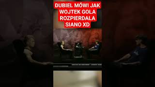 DUBIEL MÓWI JAK WOJTEK GOLA ROZPIERDALA SIANO XD (łapa i sub 🔥)