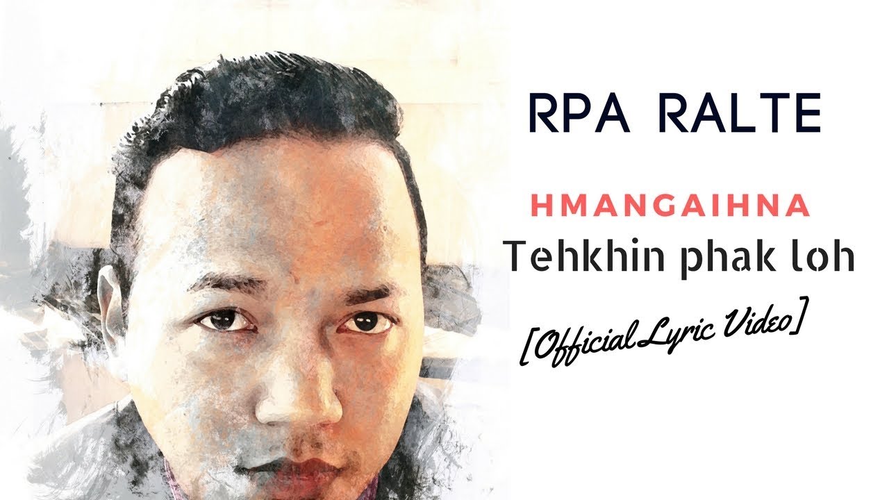 Rpa Ralte   Hmangaihna Tehkhin Phak Loh Official Lyric Video
