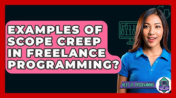Examples Of Scope Creep In Freelance Programming? - Next LVL Programming
