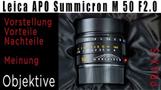 Leica APO Summicron M 50 F2.0 • Vorstellung • Vorteile • Nachteile • Meinung • deutsch