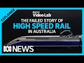 Why doesn't Australia have high speed rail? | ABC News