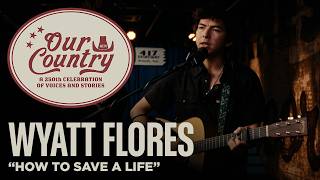 Wyatt Flores - How To Save A Life (acm Presents Our Country)