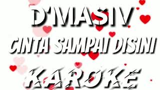 KAROKE | CINTA SAMPAI DISINI - D'MASIV