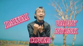 Download Lagu DAWAI COVER VADLY NYONK MP3