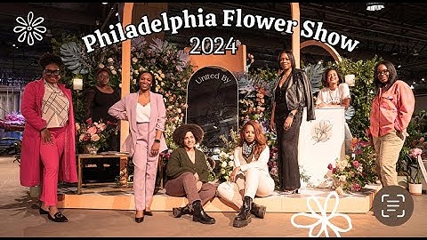 Philadelphia Flower Show 2024 + BTS with Black Girl Florists