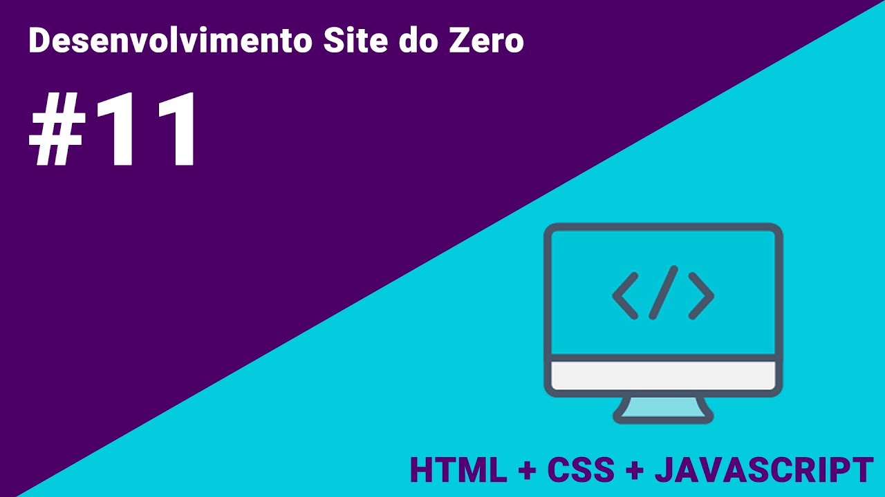 #11 - Desenvolvimento de um Site do Zero - HTML + CSS + JAVASCRIPT ...