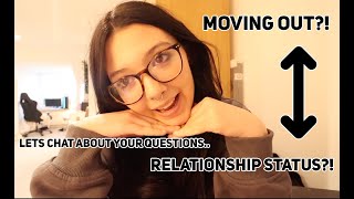 MOVING OUT?! RELATIONSHIPS?! LETS CHAT ABOUT YOUR QUESTIONS..
