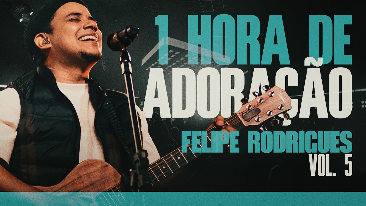Felipe Rodrigues | 1 Hora de Adoração - VOL. 5