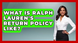 What Is Ralph Lauren's Return Policy Like? - Designer Brands Spotlight