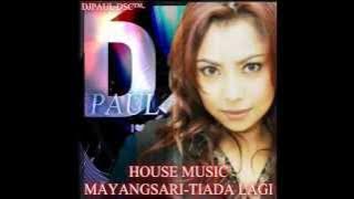 HOUSE MUSIC MAYANGSARI-TIADA LAGI