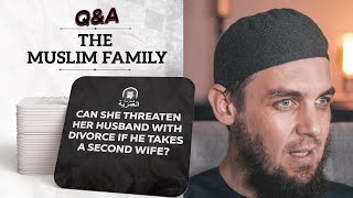 Can She Threaten Her Husband With Divorce If He Takes a Second Wife? || The Muslim Family Q&A | AMAU