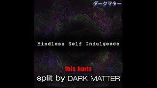 This Hurts Instrumental - Mindless Self Indulgence [Dark Matter Split]