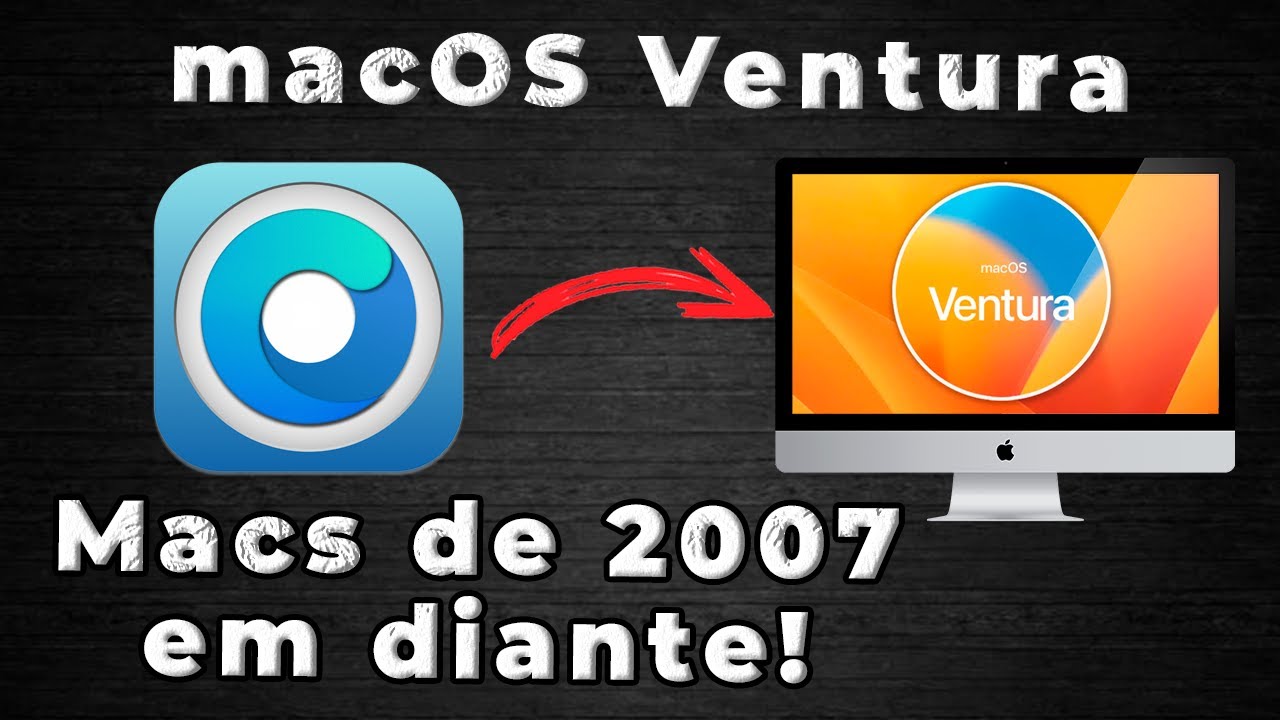 Ventura em Macs de 2007 em diante! MacOS Ventura em macs antigos e não suportados