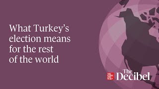 What Turkey’s election means for the rest of the world - #podcast