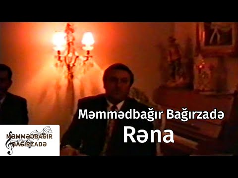 Məmmədbağır Bağırzadə - Rəna