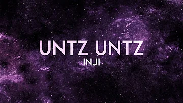 INJI - UNTZ UNTZ (Lyrics)