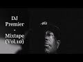 DJ Premier - Mixtape (Vol.10) (feat. Nas, Eminem, NyGz, Saigon, Reks, Vinnie Paz, The Lady Of Rage)