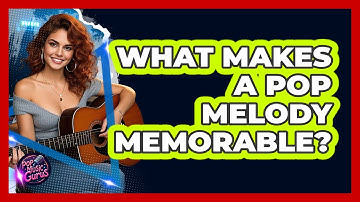 What Makes A Pop Melody Memorable? - Pop Music Gurus