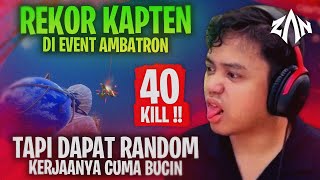 Dapat Random Kerjaannya Bucin, Kapten Dapat Rekor 40 Kill DI Event Ambatron !!