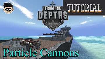 From the Depths : Particle Cannon Tutorial