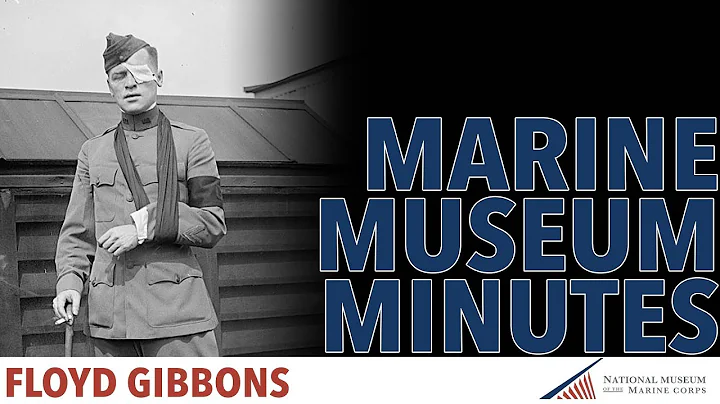 Marine Museum Minute BELLEAU - Floyd Gibbons