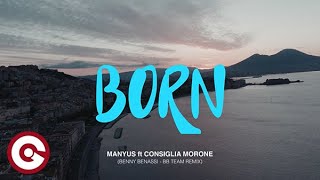 Manyus Ft Consiglia Morone - Born (Benny Benassi & Bb Team Remix)