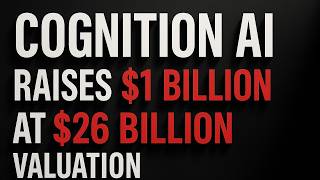 AI Startup Raises $1 BILLION - Cognition AI at $26B Valuation (Developers Should Be Worried)