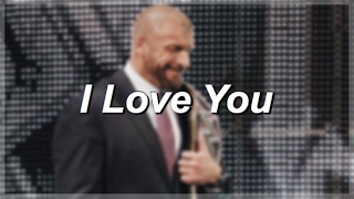 Triple H ll I Love You