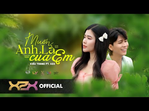 KIỀU TRANG | MUỐN ANH LÀ CỦA EM ft. X2X | OFFICIAL MUSIC VIDEO