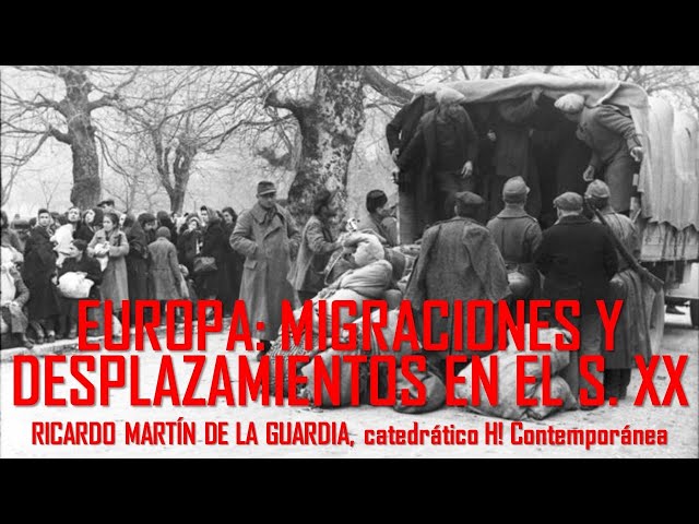 Europa: migraciones y desplazamientos tras la II Guerra Mundial. Ricardo Martín de la Guardia