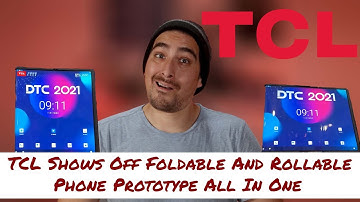 TCL Shows Off Foldable And Rollable Phone Prototype All In One