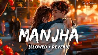Manjha (Slowed   Reverb) | Vishal Mishra | Romantic Song Lofi | SG Ambience