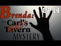 Brenda: The Carl&#39;s Bad Tavern Mystery | EP14 | Crazy Carl Speaks Part 3 | With Detective Ken Mains