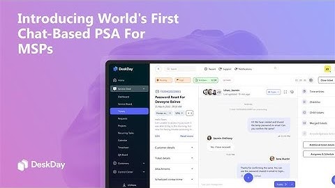 DeskDay PSA |  Introducing the world’s first chat-based PSA for MSPs.