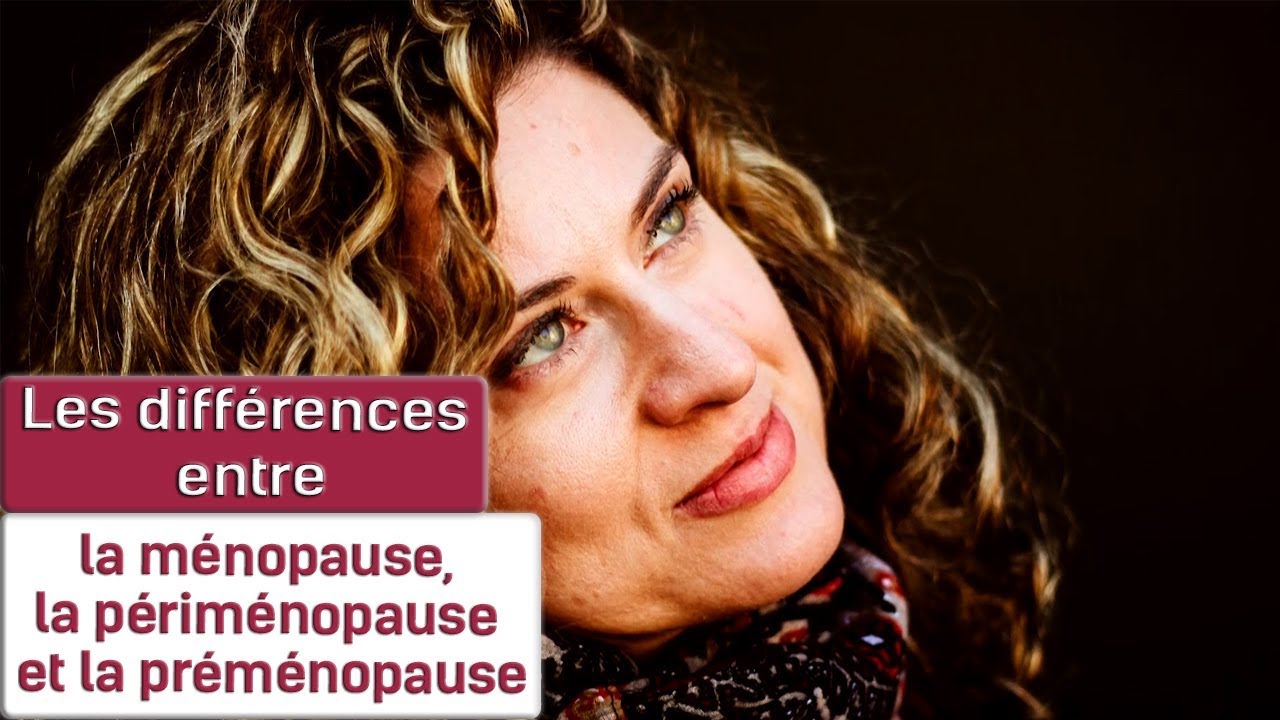 Les différences entre la ménopause, la périménopause et la préménopause