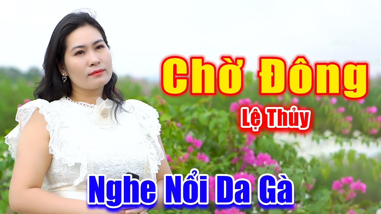 Chờ Đông - Giọng Ca Bolero Em Gái Đầy Cảm Xúc Nghe Mà Nổi Cả Da Gà - Lệ Thủy