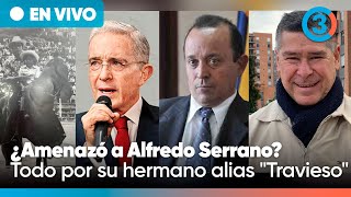 URGENTE Uribe Vélez responde por su hermano alias "Travieso" ¿AM3N4ZA de MU3RTE a Alfredo Serrano?