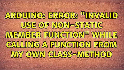 Error: "invalid use of non-static member function" while calling a function from my own...