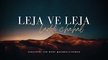 LEJA VE LEJA || LADDI CHAHAL || HEMRAJ VISHWAA