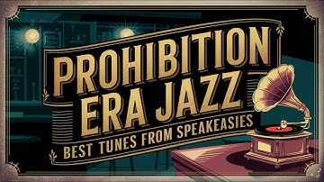 Prohibition Era Jazz - Best Tunes From Speakeasies