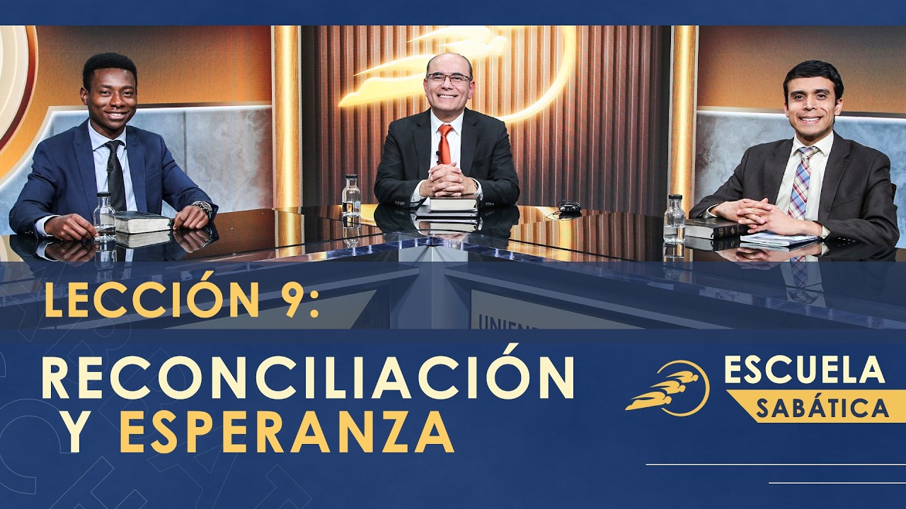 Lección 9: RECONCILIACIÓN Y ESPERANZA |  Escuela Sabática  – Uniendo el cielo y la tierra | SUMtv
