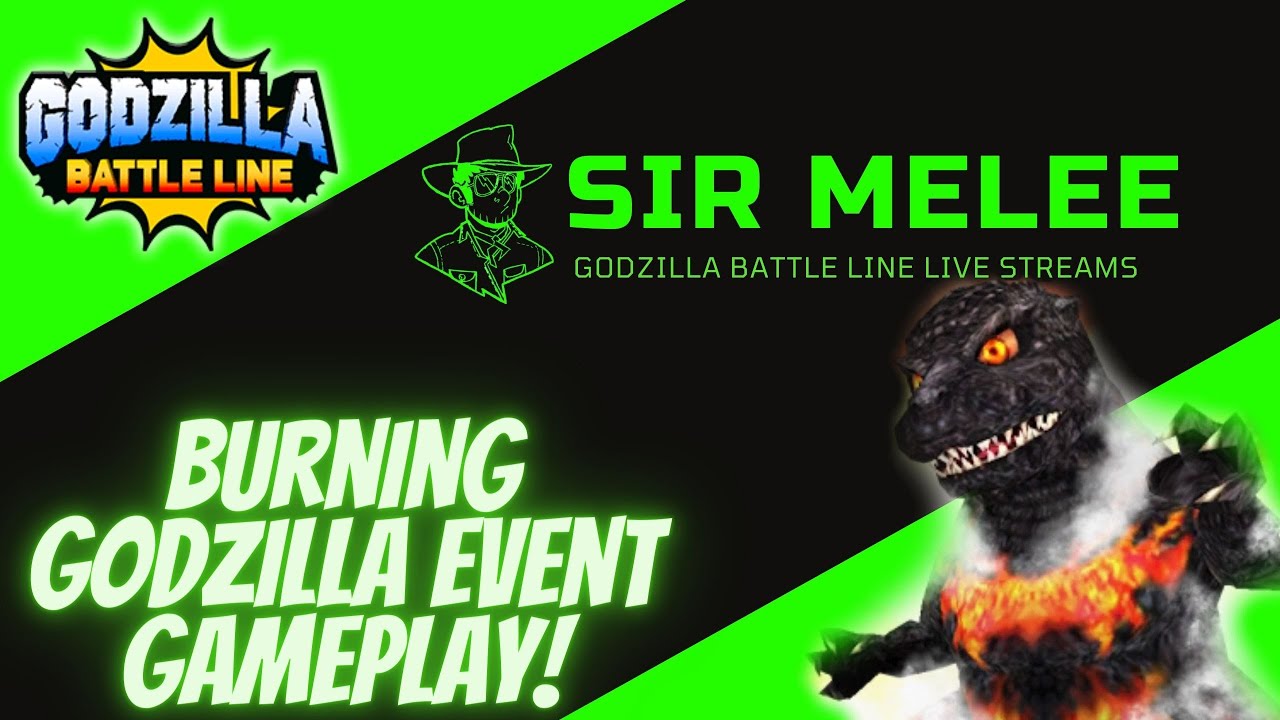 Burning Godzilla Event Stream!!! Can we pull him from the maps??