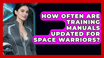 How Often Are Training Manuals Updated for Space Warriors? - Warriors In Space